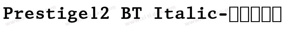 Prestige12 BT Italic字体转换